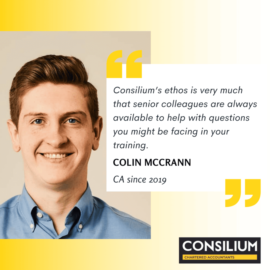 graduate trainees quote: consilium's ethos is very much that senior colleagues are always available to help with questions you might be facing in your questions. Colin McCrann. CA since 2019.